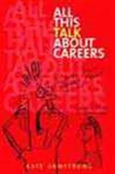 Book cover of All This Talk About Careers by Kate Armstrong