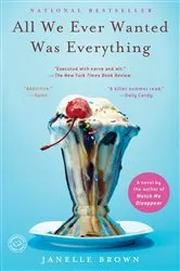 Book cover of All We Ever Wanted Was Everything by Janelle Brown