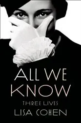 Book cover of All We Know by Lisa Cohen