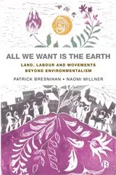 Book cover of All We Want is the Earth by Patrick Bresnihan