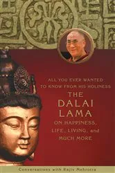 Book cover of All You Ever Wanted to Know From His Holiness the Dalai Lama on Happiness, Life, Living, and Much More by Rajiv Mehrotra
