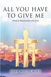 Book cover of All You Have to Give Me by Joan Holdcroft