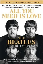 Book cover of All You Need Is Love: The Beatles in Their Own Words by Peter Brown
