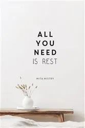 Book cover of All You Need is Rest by Mita Mistry