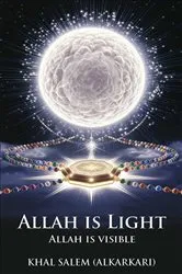 Book cover of ALLAH IS LIGHT ALLAH IS VISIBLE by Khal Salem (Alkarkari)