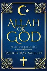 Book cover of Allah Or God by Mickey Ray Mullen