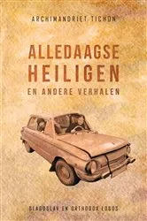 Book cover of Alledaagse Heiligen en Andere Verhalen by Archimandriet Tichon (Sjevkoenov)