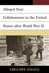 Book cover of Alleged Nazi Collaborators in the United States after World War II by Christoph Schiessl