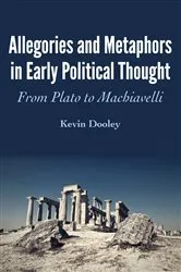 Book cover of Allegories and Metaphors in Early Political Thought by Kevin Dooley