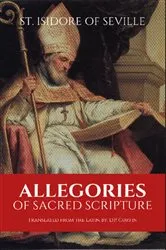 Book cover of Allegories of Sacred Scripture by St. Isidore of Seville