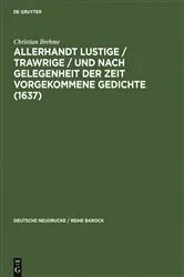 Book cover of Allerhandt Lustige / Trawrige / vnd nach gelegenheit der Zeit vorgekommene Gedichte (1637) by Christian Brehme