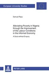 Book cover of Alleviating Poverty in Nigeria through the Improvement of the Labour Conditions in the Informal Economy by Samuel Rapu