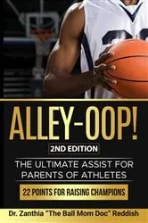 Book cover of ALLEY-OOP! The Ultimate Assist for Parents of Athletes (2nd Edition) by Dr. Zanthia 