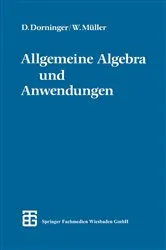 Book cover of Allgemeine Algebra und Anwendungen by Dr. phil. Dietmar W. Dorninger