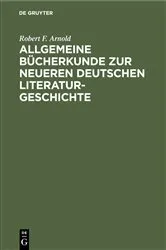 Book cover of Allgemeine Bücherkunde zur neueren deutschen Literaturgeschichte (2nd ed.) by Robert F. Arnold