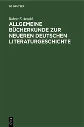Book cover of Allgemeine Bücherkunde zur neueren deutschen Literaturgeschichte (3rd ed.) by Robert F. Arnold