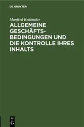 Book cover of Allgemeine Geschäftsbedingungen und die Kontrolle ihres Inhalts by Manfred Rehbinder