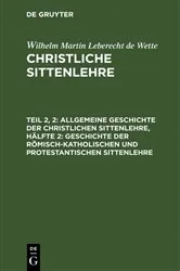 Book cover of Allgemeine Geschichte der christlichen Sittenlehre, Hälfte 2: Geschichte der römisch-katholischen und protestantischen Sittenlehre by Wilhelm Martin Leberecht de Wette