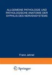 Book cover of Allgemeine Pathologie und Pathologische Anatomie der Syphilis des Nervensystems by Franz Jahnel