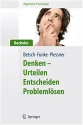 Book cover of Allgemeine Psychologie für Bachelor: Denken - Urteilen, Entscheiden, Problemlösen. Lesen, Hören, Lernen im Web. by Tilmann Betsch