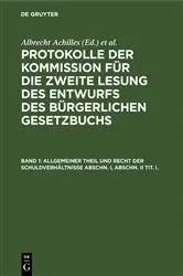 Book cover of Allgemeiner Theil und Recht der Schuldverhältnisse Abschn. I, Abschn. II Tit. I. by Deutsches Reich. Kommission für die Zweite Lesung des Entwurfs des Bürgerlichen Gesetzbuchs