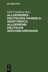 Book cover of Allgemeines Deutsches Handelsgesetzbuch. Allgemeine deutsche Wechselordnung by Emil Friedberg