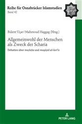 Book cover of Allgemeinwohl der Menschen als Zweck der Scharia by Bülent Ucar