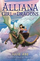 Book cover of Alliana, Girl of Dragons by Julie Abe