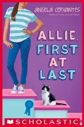 Book cover of Allie, First at Last: A Wish Novel by Angela Cervantes