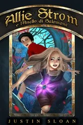 Book cover of Allie Strom e l'Anello di Salomone by Justin Sloan