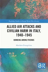 Book cover of Allied Air Attacks and Civilian Harm in Italy, 1940–1945 by Matthew Evangelista