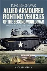 Book cover of Allied Armoured Fighting Vehicles of the Second World War by Michael Green