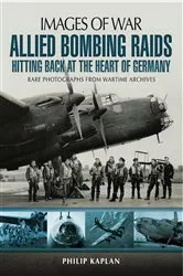 Book cover of Allied Bombing Raids: Hittiing Back at the Heart of Germany by Philip Kaplan