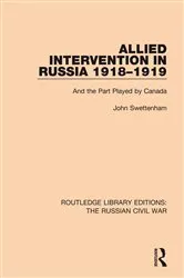 Book cover of Allied Intervention in Russia 1918-1919 by John Swettenham