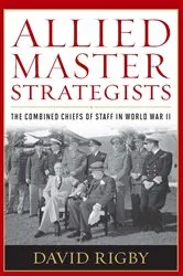 Book cover of Allied Master Strategists by David Rigby
