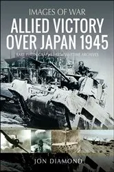 Book cover of Allied Victory Over Japan 1945 by Jon Diamond