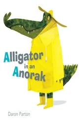 Book cover of Alligator in an Anorak by Daron Parton