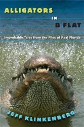 Book cover of Alligators in B-Flat by Jeff Klinkenberg