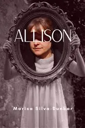 Book cover of Allison by Marisa Silva-Dunbar
