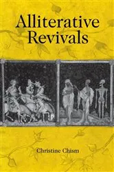 Book cover of Alliterative Revivals by Christine Chism