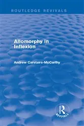 Book cover of Allomorphy in Inflexion (Routledge Revivals) by Andrew Carstairs-McCarthy