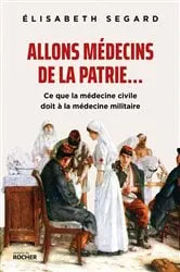 Book cover of Allons médecins de la patrie... by Élisabeth Segard