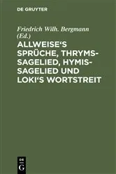 Book cover of Allweise's Sprüche, Thryms-Sagelied, Hymis-Sagelied und Loki's Wortstreit by Friedrich Wilh. Bergmann