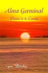 Book cover of Alma germinal: Poemas de la cosecha by Doobie Shemer
