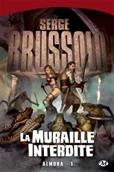 Book cover of Almoha, T1 : La Muraille interdite by Serge Brussolo