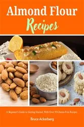 Book cover of Almond Flour Recipes by Bruce Ackerberg