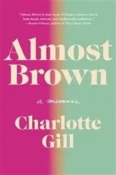 Book cover of Almost Brown by Charlotte Gill