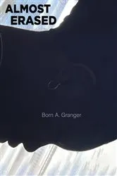 Book cover of ALMOST ERASED by Born A. Granger