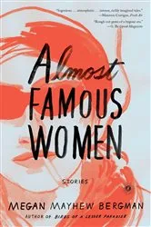 Book cover of Almost Famous Women by Megan Mayhew Bergman