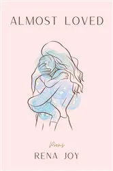 Book cover of Almost Loved by Rena Joy